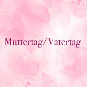 Muttertag/Vatertag